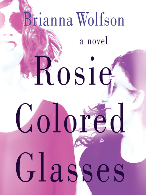 Title details for Rosie Colored Glasses by Brianna Wolfson - Available